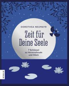 Zeit für die Seele - Dorothea Neumayr