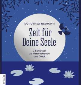 Zeit für Deine Seele - Dorothea Neumayr