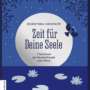 „Zeit für Deine Seele“ – 7 Schlüssel zu Herzensfreude und Glück